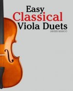 Easy Classical Viola Duets: Featuring Music of Bach, Mozart, Beethoven, Vivaldi and Other Composers.