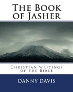 The Book of Jasher: Christian writings of the Bible