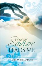 How My Savior Leads Me