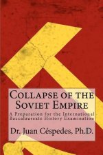Collapse of the Soviet Empire: A Preparation for the International Baccalaureate History Examination