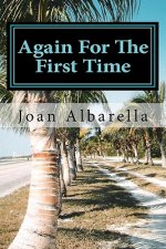 Again For The First Time: Poetry by Joan Albarella
