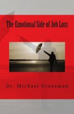 The Emotional Side of Job Loss: Overcoming the Emotional Side of Job Change