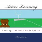 Active Learning: Berlang, the Bear Plays Sports
