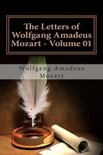 The Letters of Wolfgang Amadeus Mozart - Volume 01