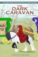 The Dark Caravan: Volume Three from the Archives of Tides of War