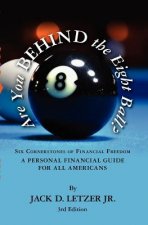 Are You Behind the Eight Ball?: Six Cornerstones of Personal Financial Freedom