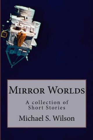 Mirror Worlds: A collection of Short Stories