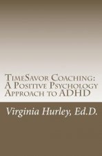 TimeSavor Coaching: A Positive Psychology Approach to ADHD