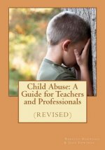 Child Abuse: A Guide for Teachers and Professionals (revised)