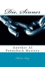 Die, Sinner: Another Al Pennyback Mystery