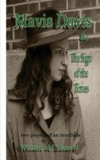 Mavis Davis and the Sign of the Times: Two Plays and an Interlude