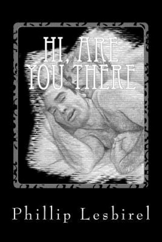 Hi, are you there: A gay romance witth an unearthly twist.