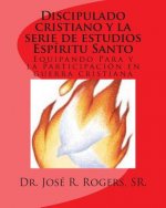 Discipulado cristiano y la serie de estudios Espíritu Santo: Equipando Para y la participación en guerra cristiana