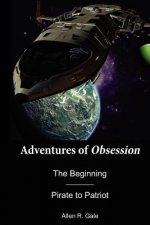 Adventures of Obsession -- The Beginning: Pirate to Patriot