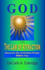 God and the Law of Attraction: Discover the Unlimited Power Within You