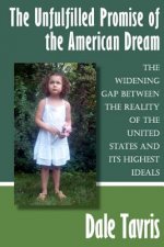 The Unfulfilled Promise of the American Dream: The Widening Gap between the Reality of the United States and its Highest Ideals