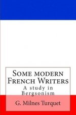 Some Modern French Writers: A Study in Bergsonism