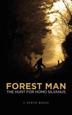 Forest Man: The hunt for Homo silvanus