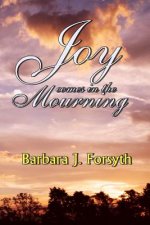 Joy Comes in the Mourning