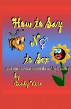 How to Say No to Sex and other Survival Tips for the Suddenly Single