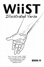 WiiST: ILLUSTRATED VERSE, BOOK IV: An Illustrated Book of Inspiration and Encouragement.
