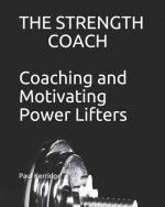 The Strength Coach - Coaching and Motivating Power Lifters: Coaching and Motivating Power Lifters