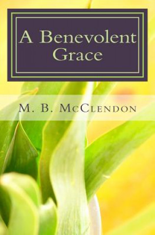 A Benevolent Grace: Prayers for the Seasons of Life