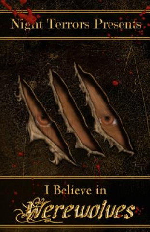 I Believe In Werewolves: An Anthology of Wolfen Terror
