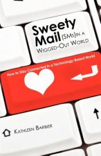 Sweety Mail -- In a Wigged Out World: How to Stay Connected in a Technology-Based World