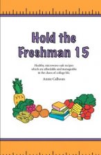 Hold the Freshman 15: Healthy microwave-safe recipes which are affordable and manageable in the chaos of college life.