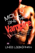 Molly and the Vampire: A Sensible Woman Learns About Love, Lust, and Things That Go Bump in the Night