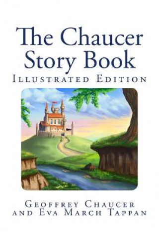 The Chaucer Story Book (Illustrated Edition)