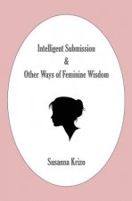 Intelligent Submission & Other Ways of Feminine Wisdom