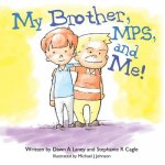 My Brother, MPS, and Me!