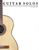 Guitar Solos: Four Pieces for Classical Guitar Solo, in Standard Notation and Tab.