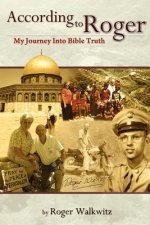 According to Roger - My Journey Into Bible Truth