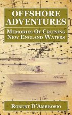 Offshore Adventures: Memories Of Cruising New England Waters