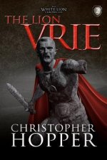 The Lion Vrie: The White Lion Chronciles, Book 2