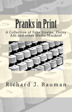 Pranks in Print: A Collection of Fake Stories, Phony Ads and other Media Mischief