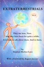 Extraterrestrials - They are here. Now.: And they have been for quite a while! It is time to talk about them. And to them.
