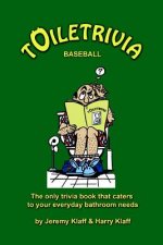 Toiletrivia - Baseball: The Only Trivia Book That Caters To Your Everyday Bathroom Needs