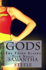 Gods: The Third Alaska Teen Novel