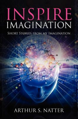 Inspire Imagination: Short Stories from my Imagination