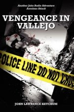 Vengeance In Vallejo: Another John Bodie Private Investigator/Polygraphist Adventure
