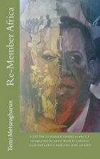 Re-Member Africa: A LETTER TO BARACK OBAMA on why U.S. foreign policy for Africa should be centred on accelerated political unification