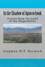 In the Shadow of Agiocochook: Stories from the Land of the Shapeshifter