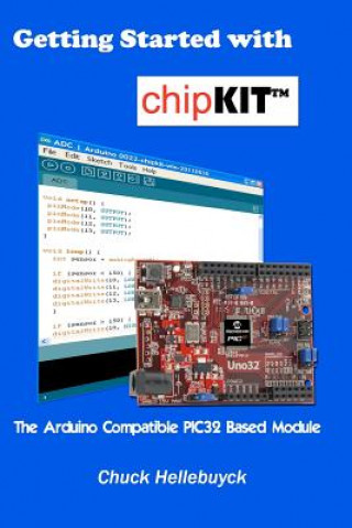 Getting Started with chipKIT: The Arduino Compatible PIC32 Based Module