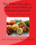 The Phase two diet .... what to eat while on Simeons protocol: Losing weight with tasty meals