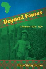 Beyond Fences: A Memoir: 1937 - 1970