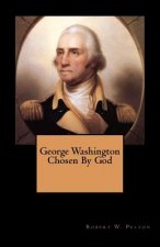 George Washington Chosen By God